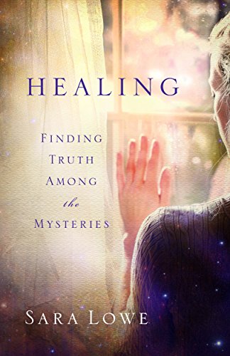 Healing: Finding Truth Among the Mysteries on Kindle