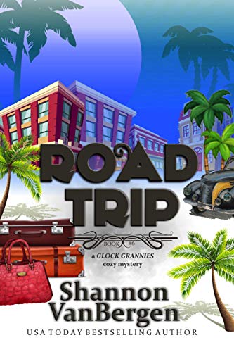 Road Trip (Glock Grannies Cozy Mystery Book 6) on Kindle