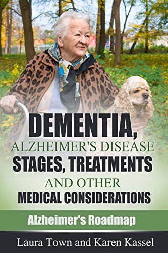 Dementia, Alzheimer's Disease Stages, Treatments, and Other Medical Considerations on Kindle