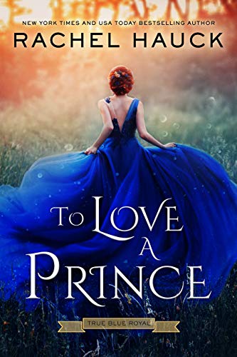 To Love A Prince (True Blue Royal Book 1) on Kindle
