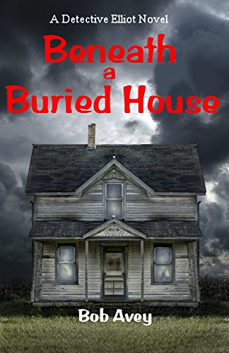 Beneath a Buried House (A Detective Elliot Mystery Book 2) on Kindle