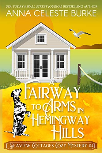A Fairway to Arms in Hemingway Hills (Seaview Cottages Cozy Mystery Book 4) on Kindle