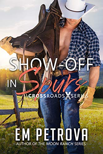 Show-Off in Spurs (Crossroads Book 5) on Kindle