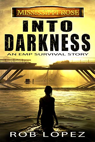 Into Darkness: An EMP Survival Story (Mississippi Rose) on Kindle