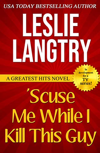 'Scuse Me While I Kill This Guy (Greatest Hits Mysteries Book 1) on Kindle