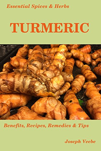 Essential Spices & Herbs: Turmeric: The Wonder Spice with Many Health Benefits on Kindle