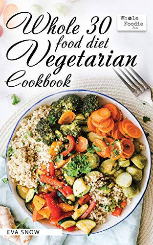 Whole 30 Food Diet Vegetarian Cookbook on Kindle