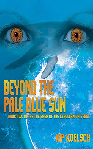 Beyond the Pale Blue Sun (The Saga of the Cerulean Universe Book 2) on Kindle