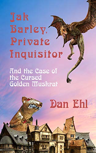 Jak Barley, Private Inquisitor and the Case of the Cursed Golden Muskrat on Kindle