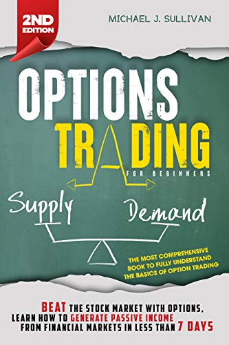 Options Trading for Beginners: Beat the Stock Market with Options, Learn how to Generate Passive Income from Financial Markets in Less than 7 Days on Kindle