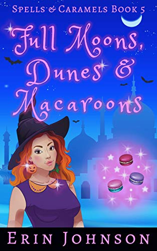 Full Moons, Dunes & Macaroons (Spells & Caramels Book 5) on Kindle
