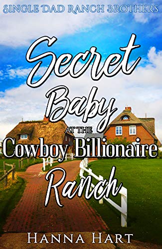 Secret Baby at the Cowboy Billionaire Ranch (Single Dad Ranch Brothers Book 3) on Kindle