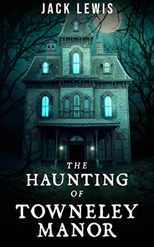 The Haunting of Towneley Manor on Kindle
