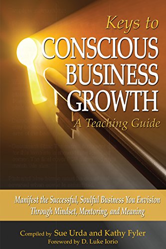 Keys to Conscious Business Growth: A Teaching Guide on Kindle