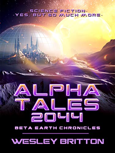Alpha Tales 2044: Beta-Earth Chroniclesles on Kindle