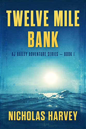 Twelve Mile Bank (AJ Bailey Adventure Book 1) on Kindle