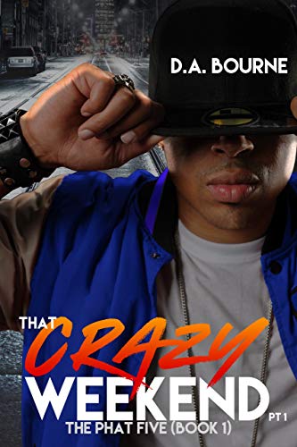 That Crazy Weekend, Part 1 (The Phat Five Book 1) on Kindle