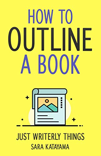 How to Outline a Book (Just Writerly Things Book 3) on Kindle