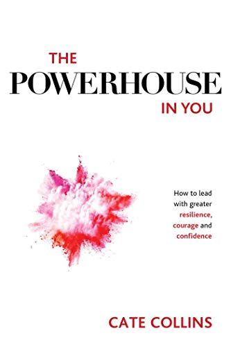 The Powerhouse in You: How to Lead with Greater Resilience, Courage, and Confidence on Kindle