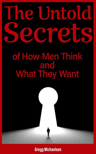 The Untold Secrets of How Men Think and What They Want on Kindle