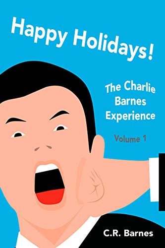 Happy Holidays!: The Charlie Barnes Experience, Volume 1 on Kindle