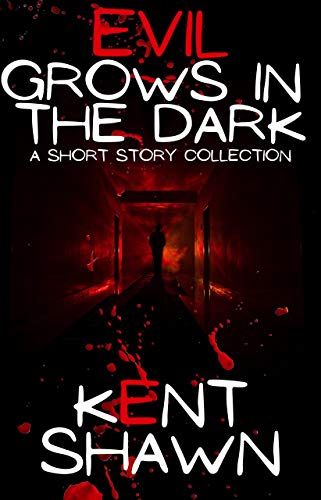 Evil Grows in the Dark: A Short Story Collection on Kindle