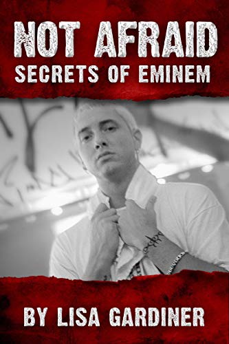 Not Afraid: Secrets of Eminem From Birth to 2021 on Kindle
