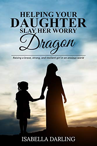 Helping Your Daughter Slay Her Worry Dragon on Kindle
