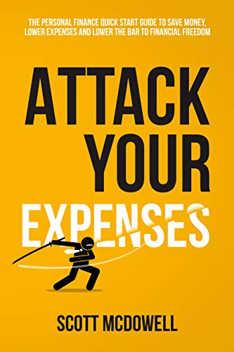 Attack Your Expenses: The Personal Finance Quick Start Guide to Save Money, Lower Expenses and Lower the Bar to Financial Freedom on Kindle