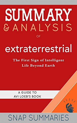 Summary & Analysis of Extraterrestrial: The First Sign of Intelligent Life Beyond Earth | A Guide to Avi Loeb's Book on Kindle