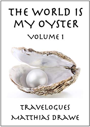 The World Is My Oyster (Volume 1: Travelogues) on Kindle