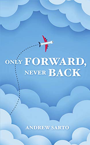 Only Forward, Never Back: Or How to Stop Your Life From Imploding on Kindle