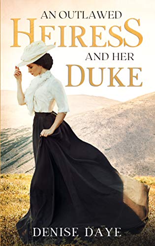An Outlawed Heiress & Her Duke (Time Travel Romance Book 3) on Kindle