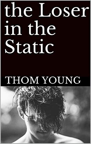 The Loser in the Static (Book 1) on Kindle