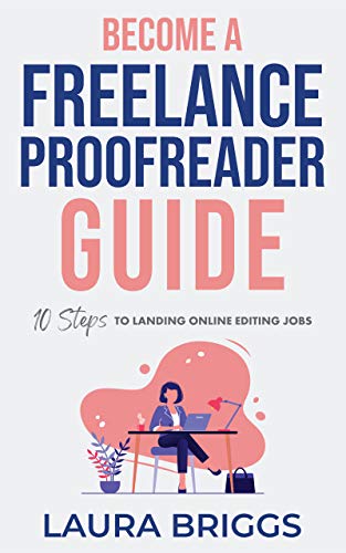 Become a Freelance Proofreader Guide: 10 Steps to Landing Online Editing Jobs on Kindle