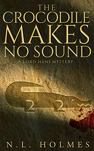 The Crocodile Makes No Sound (The Lord Hani Mysteries Book 2) on Kindle