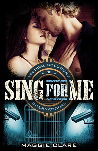 Sing for Me (Tactical Solutions International Book 1) on Kindle