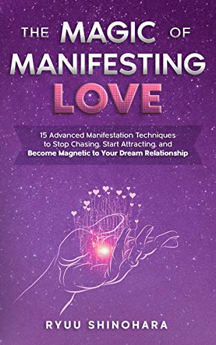 The Magic of Manifesting Love: 15 Advanced Manifestation Techniques to Stop Chasing, Start Attracting, and Become Magnetic to Your Dream Relationship (Law of Attraction Book 3) on Kindle