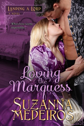 Loving the Marquess (Landing a Lord Book 1) on Kindle