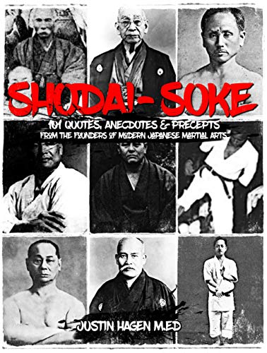 Shodai-Soke: 101 Quotes, Anecdotes & Precepts From the Founders of Modern Japanese Martial Arts on Kindle