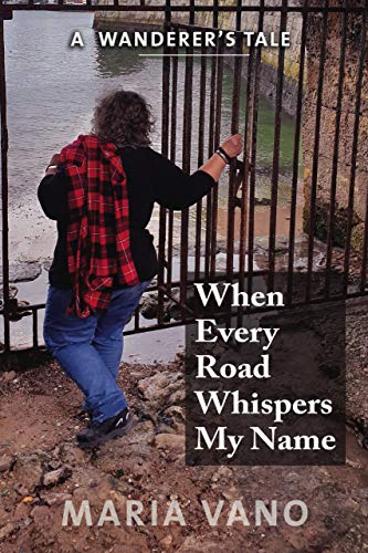 When Every Road Whispers My Name: A Wanderer's Tale on Kindle