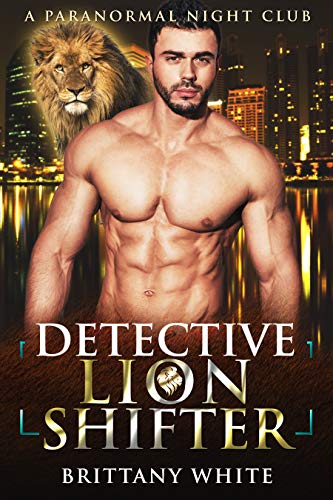 Detective Lion Shifter (A Paranormal Night Club Book 3) on Kindle