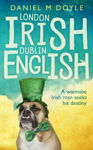 London Irish Dublin English: A Wannabe Irish Man Seeks His Destiny on Kindle