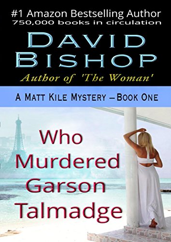 Who Murdered Garson Talmadge (A Matt Kile Mystery Book 1) on Kindle