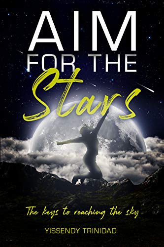 Aim For The Stars: The Keys to Reaching the Sky on Kindle