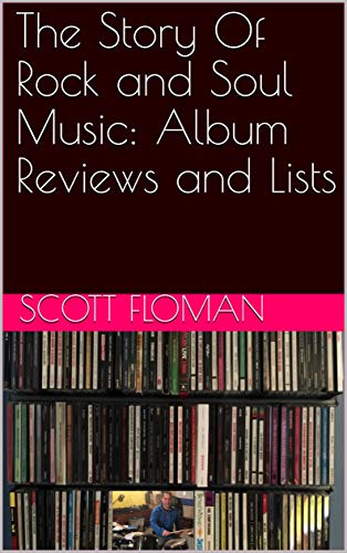 The Story of Rock and Soul Music: Album Reviews and Lists on Kindle