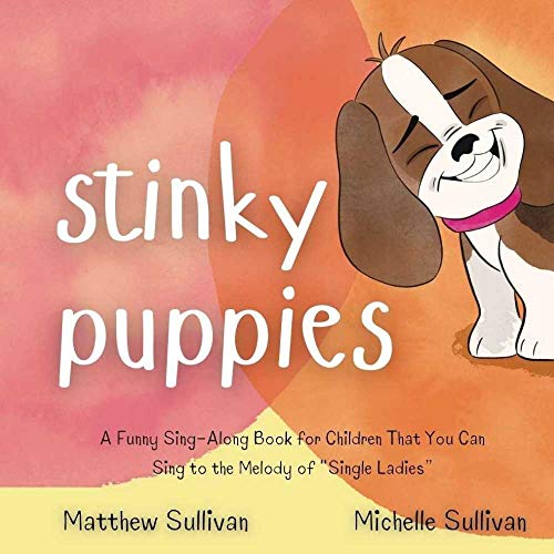 Stinky Puppies: A Funny Sing-Along Book for Children That You Can Sing to the Melody of "Single Ladies" (Animal Sing-Along) on Kindle