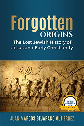 Forgotten Origins: The Lost Jewish History of Jesus and Early Christianity on Kindle