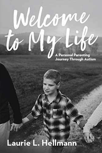 Welcome to My Life: A Personal Parenting Journey Through Autism on Kindle