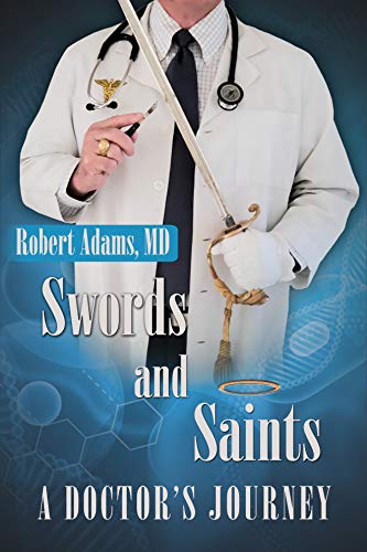 Swords and Saints A Doctor's Journey on Kindle